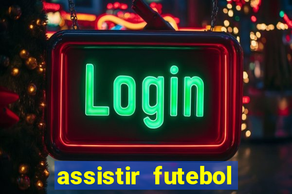 assistir futebol multi max